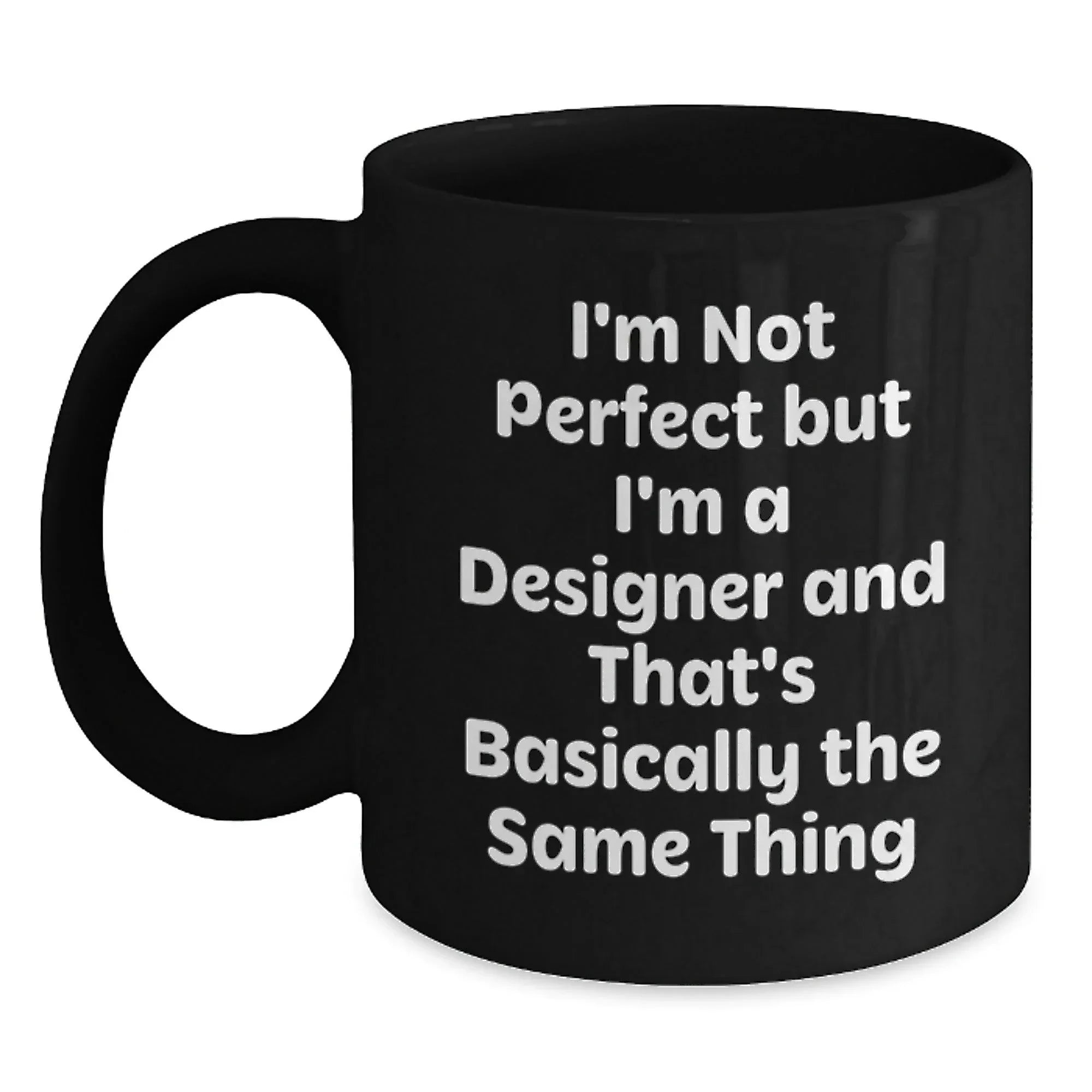 Funny Designer Gifts from Friends for Men - I'm Not Perfect But I'm A Designer - Unique Black Coffee Mug for Christmas