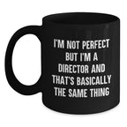 Funny Director Mug Gifts for Men Women Friends Coworkers Family - I'm Not Perfect But I'm A Director And That's Basically The Same Thing Black Coffee Mug