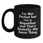 Funny Dispatcher Black Coffee Mugs, Gifts from Friends for Dispatcher, Christmas Unique Mugs