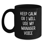 Funny Keep Calm Manager Gifts from Friends for Graduation Unique Black Coffee Mugs, 11oz or 15oz, Microwave and Dishwasher Safe - Main