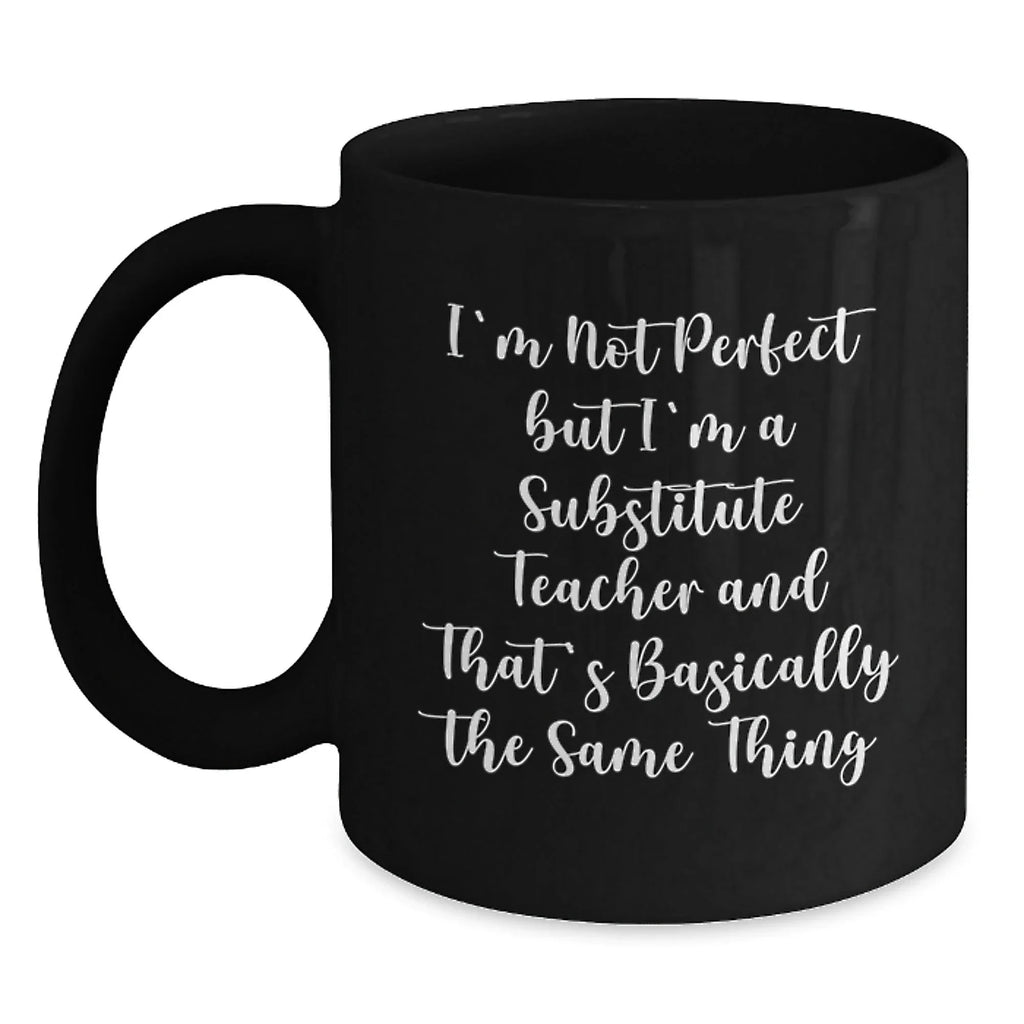 Funny Substitute Teacher Gifts from Friends for Men Women Coworkers Family - I'm Not Perfect But I'm A Substitute Teacher And That's Basically The Same Thing Christmas Unique