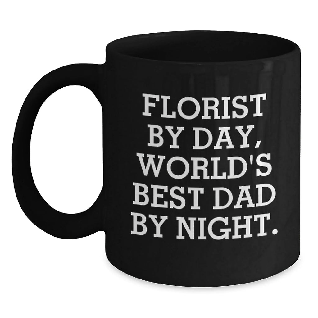 Funny Florist Gifts from Dad, For Florist Lover's Black Coffee Mug, Unique Christmas Unique Gifts for Florist Friends