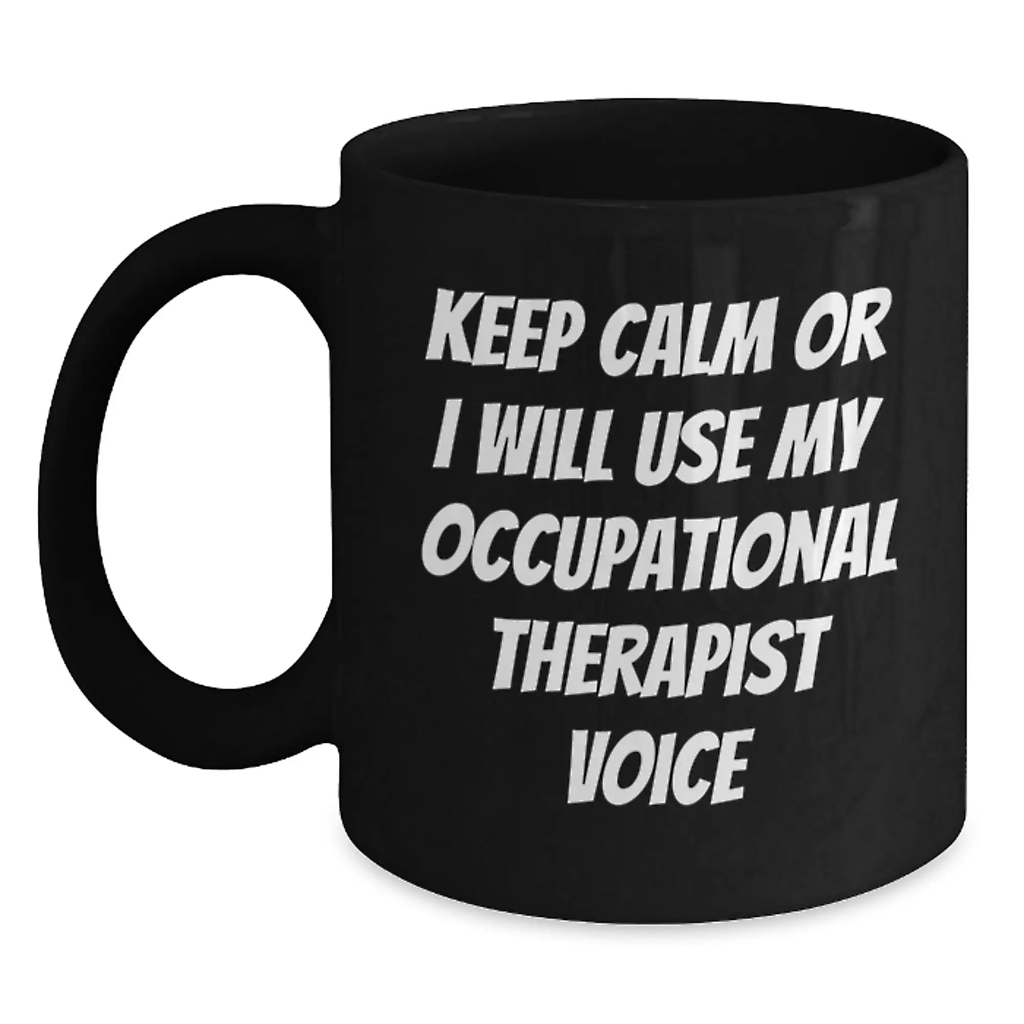 Funny Occupational Therapist Humor Black Coffee Mug Gifts from Friends for Dad, Father's Day Unique Occupational Therapist Gifts, Keep Calm Or I Will Use My Occupational Therapist Voice Mug - Main