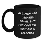 Funny Director Gifts, All Men Are Created Equal But The Coolest Become A Director, Black Coffee Mug for Graduate Men, Gifts from Friends, Family, Coworkers - Main