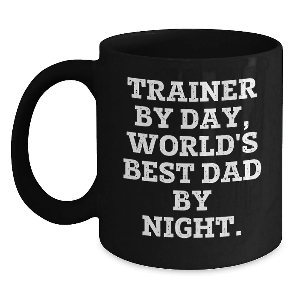 Funny Trainer Gifts from Dad, Black Coffee Mug for Trainer, Valentine's Unique Gifts