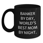 Funny Banker Gifts - Banker By Day, World's Best Mom By Night. - Birthday Unique Gift from Friends for Banker, Black Coffee Mug