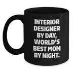 Funny Interior Designer Mug, Gifts for Interior Designer By Day, World's Best Mom By Night Christmas Unique Gifts from Mom to Interior Designer