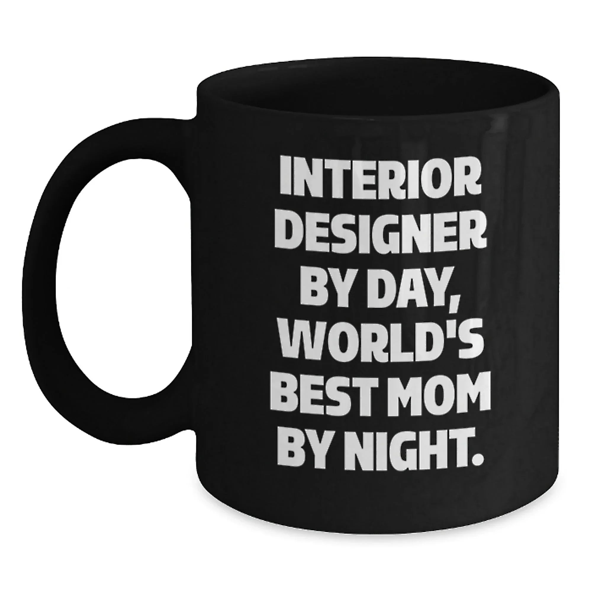 Funny Interior Designer Mug, Gifts for Interior Designer By Day, World's Best Mom By Night Christmas Unique Gifts from Mom to Interior Designer