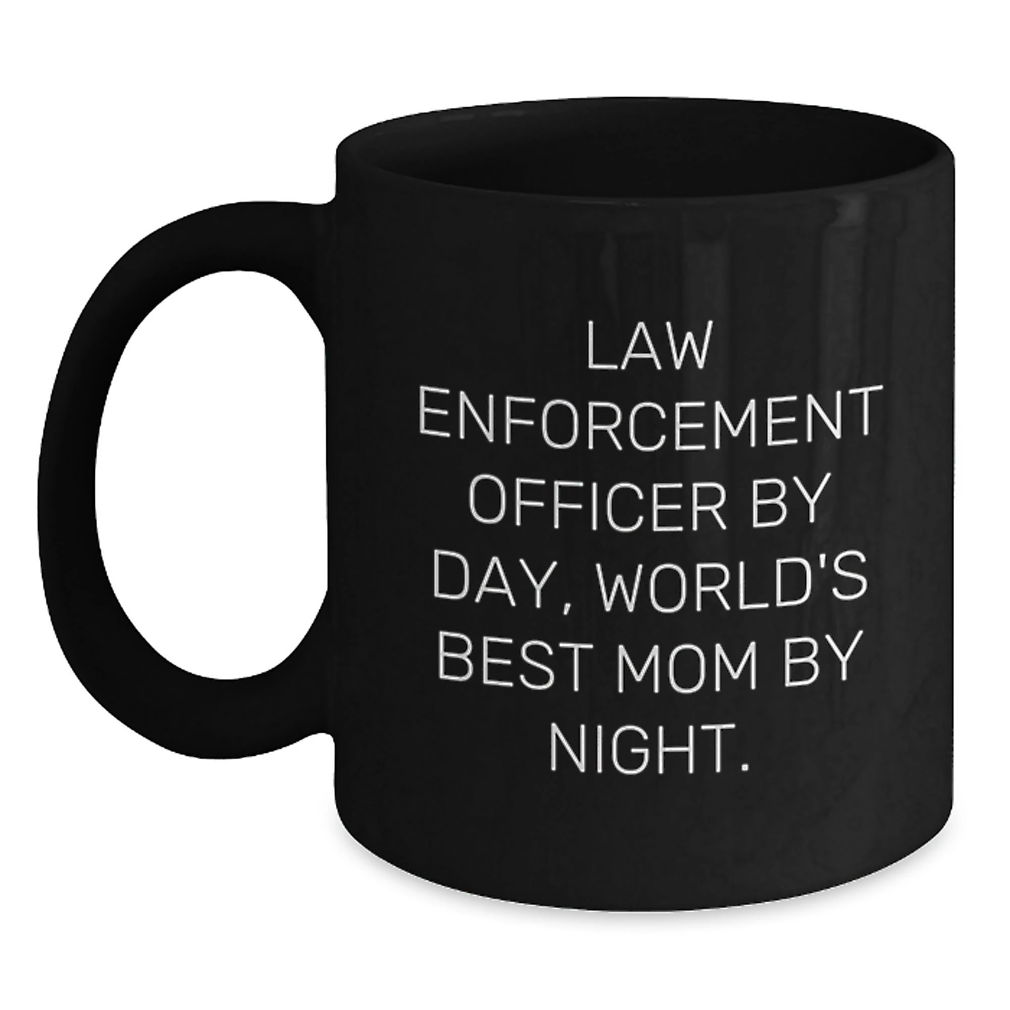 Funny Gifts from Family for Law Enforcement Officer Black Coffee Mugs, Christmas Unique Mugs, Quote: 'Law Enforcement Officer By Day, World's Best Mom By Night.'