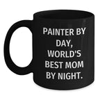 Painter Gifts, Funny Coffee Mugs for Birthday, Gifts from Mom to Painter, Painter By Day, World's Best Mom By Night.