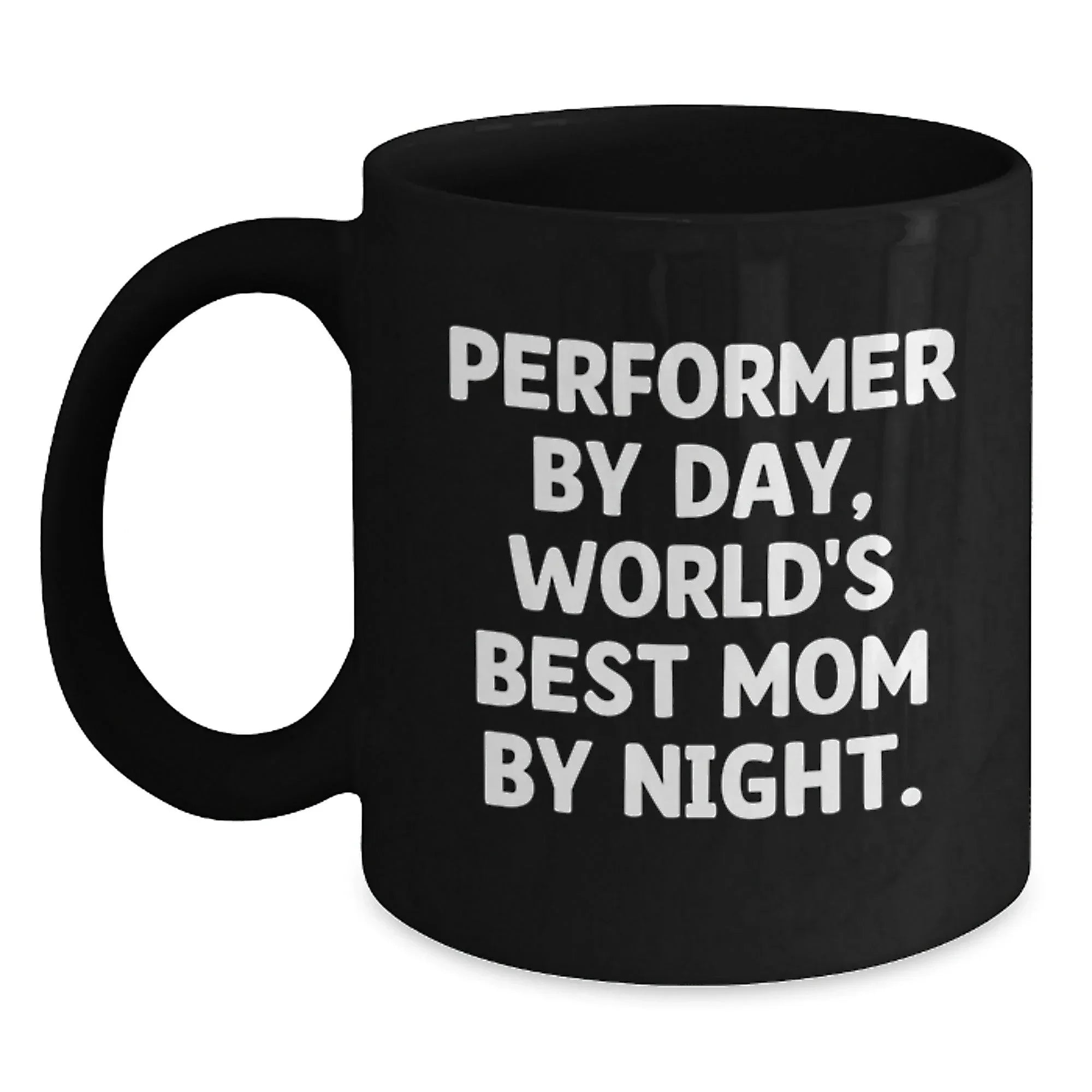 Performer Gifts by Day, World's Best Mom by Night Coffee Mug - Funny Graduation Gift for Her, Gifts from Mom to Daughter, Mother's Graduation Present