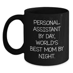 Personal Assistant Humor Black Coffee Mug Gifts from Mom to World's Best Mom By Night