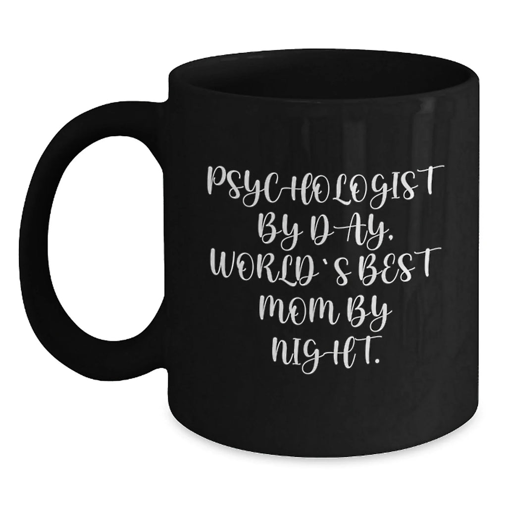 Funny Psychologist Gifts from Mom - Black Coffee Mug for World's Best Mom By Night, Graduation Unique Gifts for Psychologist