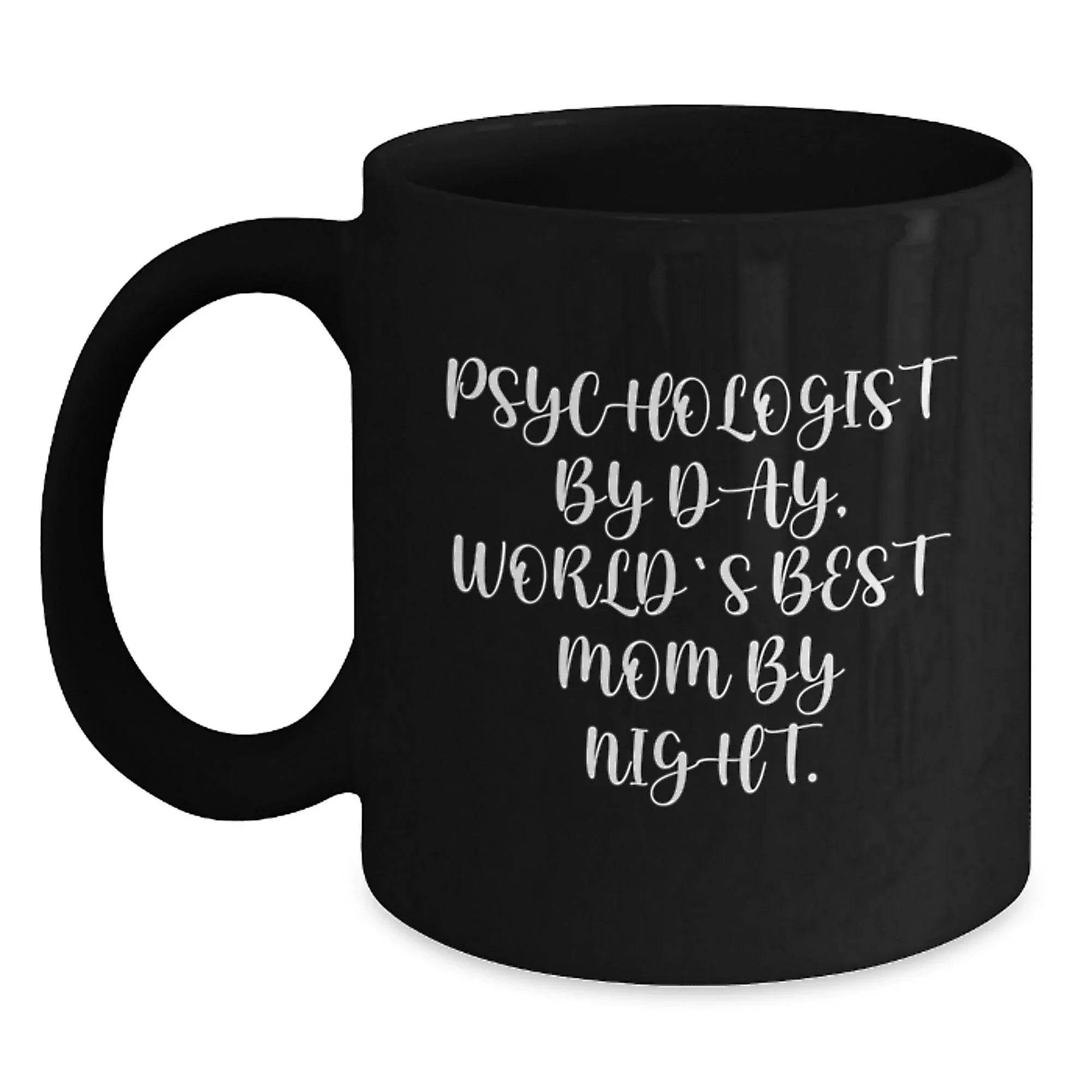 Funny Psychologist Gifts from Mom - Black Coffee Mug for World's Best Mom By Night, Graduation Unique Gifts for Psychologist