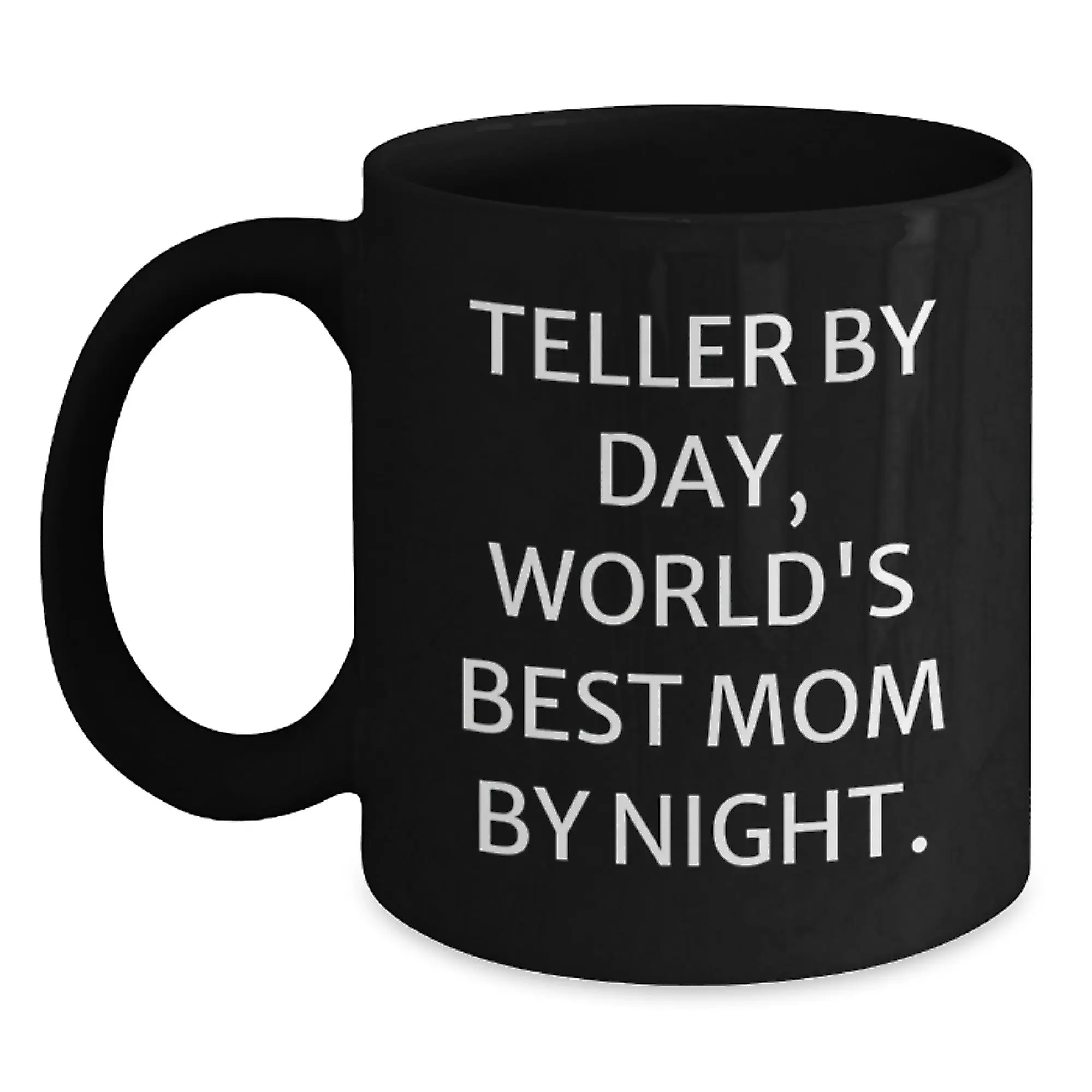 Teller Mom Quotes Funny Ceramic Black Coffee Mugs Gifts for Teller Men Friends - Gifts from Friends, Family, Mom - Main