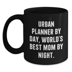Urban Planner Gifts Funny Quote Black Coffee Mugs Gifts from Mom for Urban Planner Birthday Unique Gifts