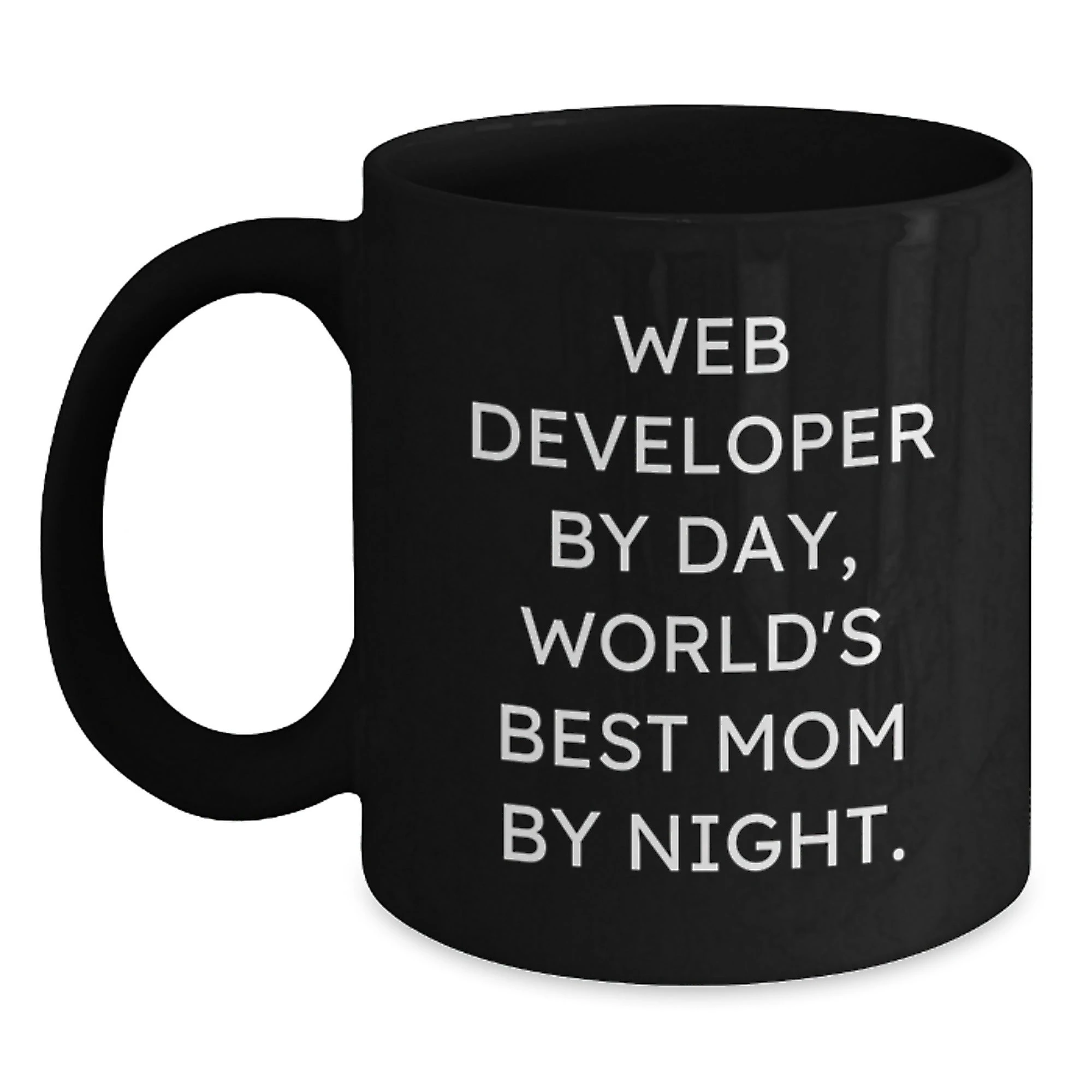 Funny Web Developer Gifts from Mom, Unique Black Coffee Mug for Web Developer By Day, World's Best Mom By Night.