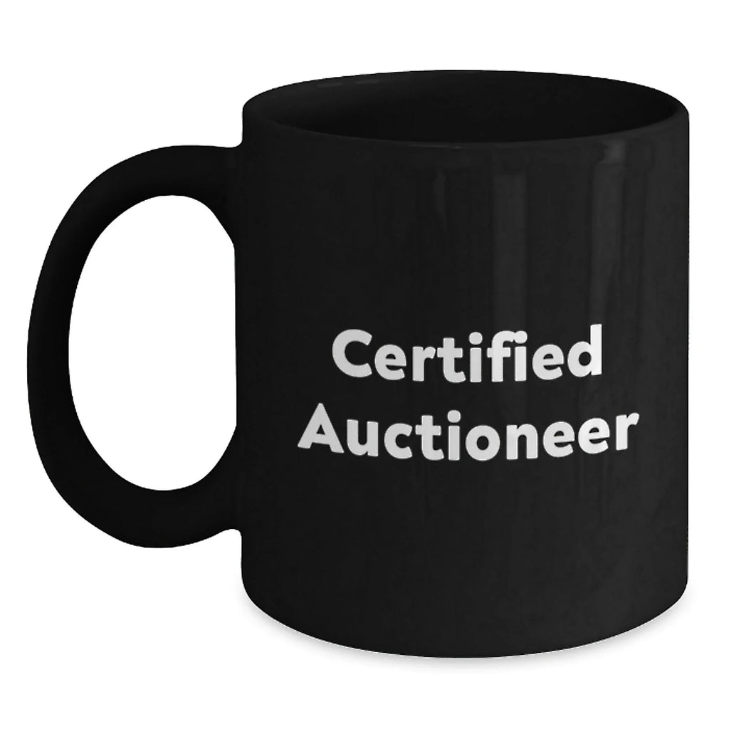 Fun Gift for Auctioneer Friends - 'Certified Auctioneer' Quote on Black Coffee Mug, Gifts for Auctioneer, Birthday Unique Gifts from Friends