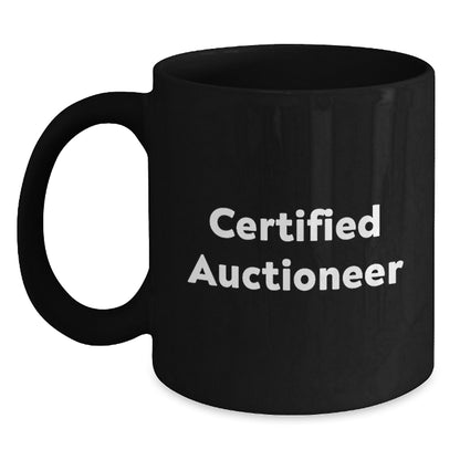 Fun Gift for Auctioneer Friends - 'Certified Auctioneer' Quote on Black Coffee Mug, Gifts for Auctioneer, Birthday Unique Gifts from Friends - Main