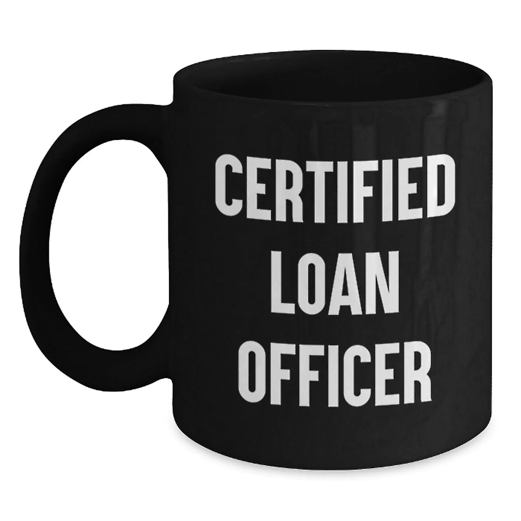 Funny Certified Loan Officer Gifts for Men Women Friends Family - Black Coffee Mugs with Inspirational Quote
