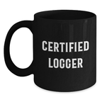 Funny Gifts from Logger Friends, Certified Logger Black Coffee Mug for Logger Enthusiasts, Unique Christmas Unique Gifts for Men, Women, or Coworkers