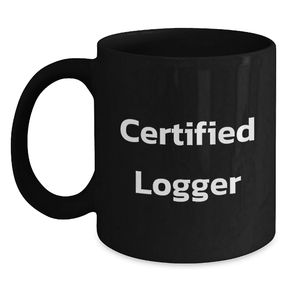 Funny Logger Gifts from Men to Friends - Black Coffee Mug for Christmas Unique Gifts