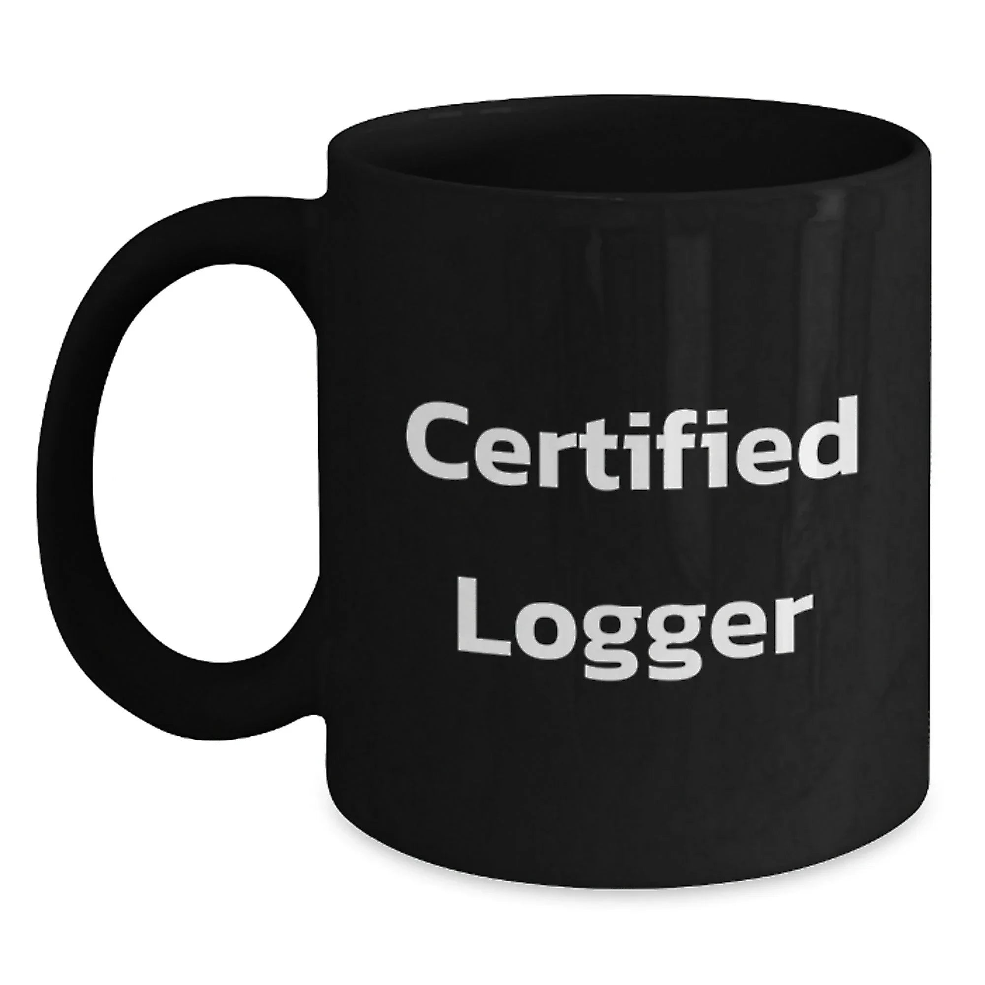 Funny Logger Gifts from Men to Friends - Black Coffee Mug for Christmas Unique Gifts