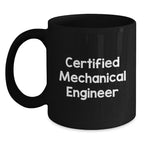 Funny Mechanical Engineer Gifts from Family, Unique Black Coffee Mugs for Men, Certified Mechanical Engineer, Holiday Christmas Unique Gifts