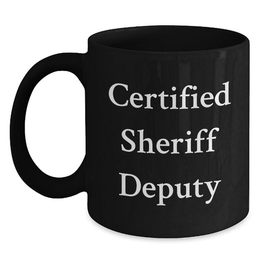 Funny Sheriff Deputy Gifts from Men, Funny Sheriff Deputy Quote, Black Coffee Mug for Birthday, Gifts for Sheriff Deputy - Main