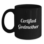 Funny Godmother Quotes Gifts from Friends, Unique Black Coffee Mugs for Godmother, Valentine's Unique Gifts
