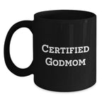 Gifts from Women to Godmom, Funny Quotes on Black Coffee Mugs, Christmas Unique Gifts, Certified Godmom
