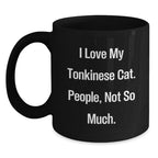 Tonkinese Cat Lovers Funny Birthday Unique Gifts from Friends to Family, Black Coffee Mug, I Love My Tonkinese Cat People Not So Much