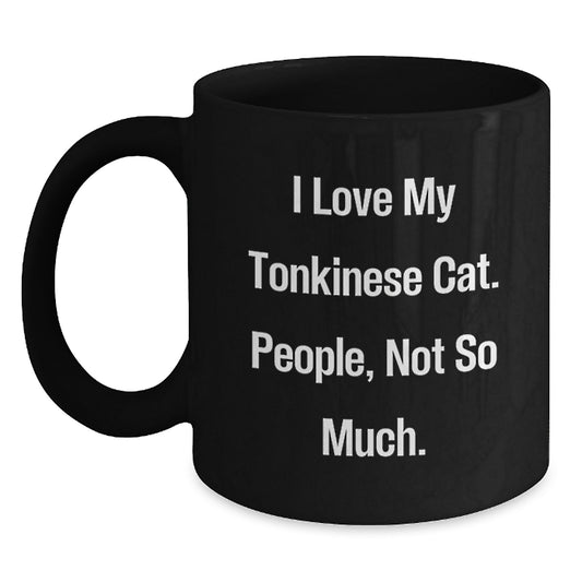 Tonkinese Cat Lovers Funny Birthday Unique Gifts from Friends to Family, Black Coffee Mug, I Love My Tonkinese Cat People Not So Much - Main