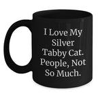 Funny Silver Tabby Cat Gifts for Family, I Love My Silver Tabby Cat, People Not So Much, Christmas Unique Mugs from Friends