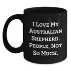 Australian Shepherd Dog Lover Funny Coffee Mug Gifts for Australian Shepherd Dog Owners from Friends