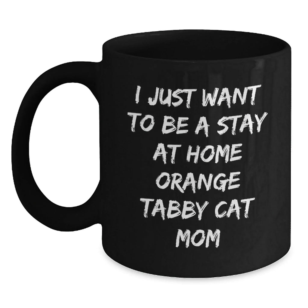 Unique Orange Tabby Cat Lover Gifts from Mom to Friends on Valentine's - Funny Quote Black Coffee Mug