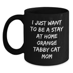 Unique Orange Tabby Cat Lover Gifts from Mom to Friends on Valentine's - Funny Quote Black Coffee Mug