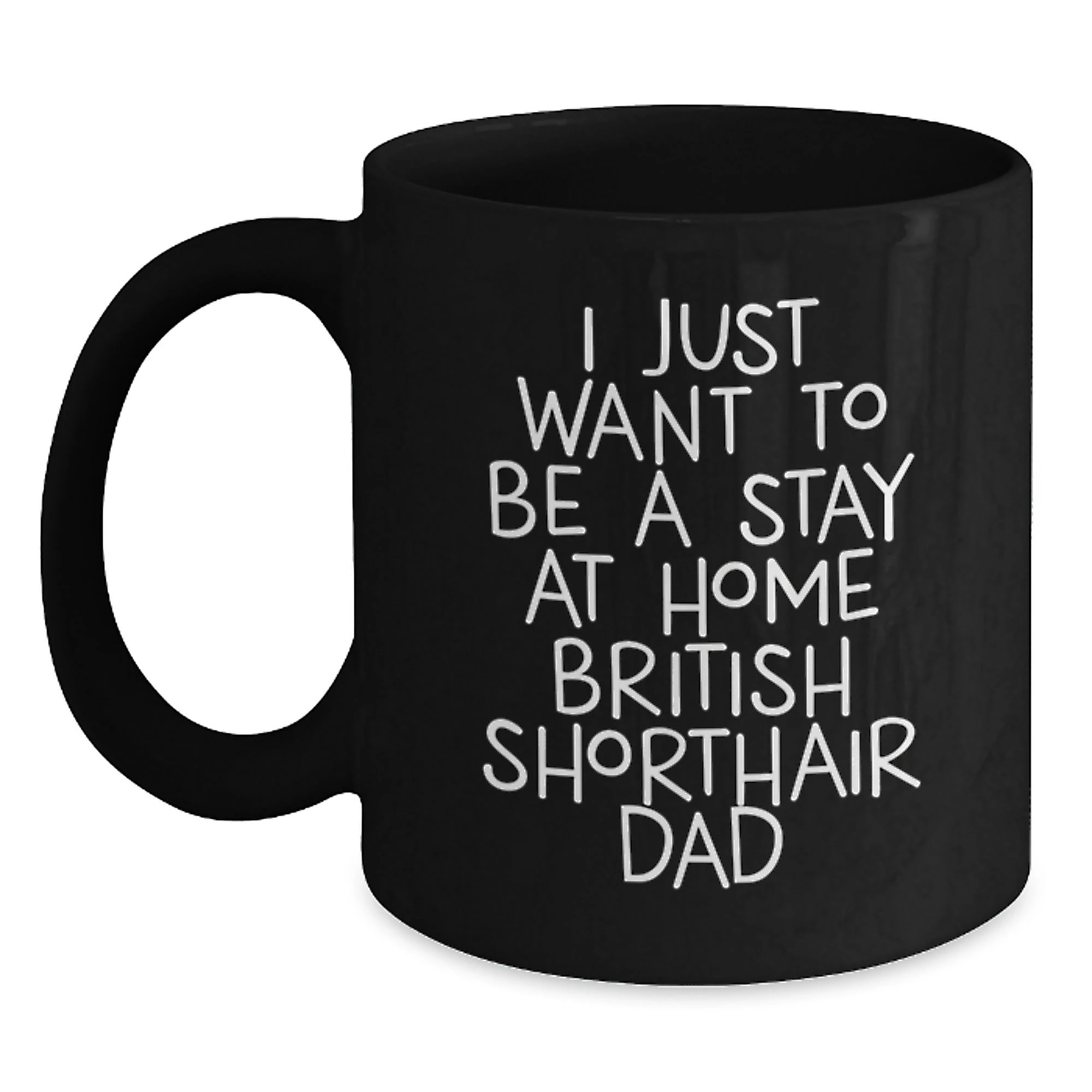 Funny British Shorthair Cat Gifts for Men, Inspirational Stay at Home Dad Mug, Black Coffee Mug for Christmas Unique Gifts from Men to British Shorthair Cat Lovers