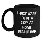 Funny Beagle Dog Gifts for Dad, 'I Just Want To Be A Stay At Home Beagle Dad' Black Coffee Mug, Gifts from Family, Friends, or Coworkers, Perfect for Graduation, Unique Beagle Dog Lover Gift