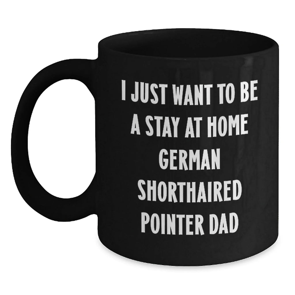 German Shorthaired Pointer Dog Gifts for Dad - Funny Black Coffee Mug - Christmas Unique Gifts from Men to Men