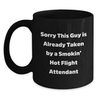 Funny Flight Attendant Gifts, Black Coffee Mug for Men, Unique Christmas Unique Gifts from Friends or Family - 'Sorry This Guy Is Already Taken By A Smokin' Hot Flight Attendant'