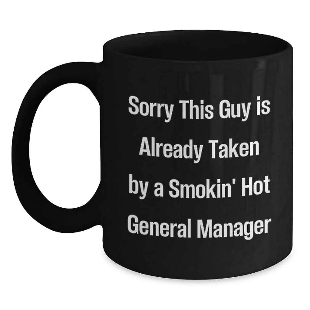 Funny General Manager Gifts from Friends for Smokin' Hot General Manager, Black Coffee Mug, Perfect for Christmas Morning