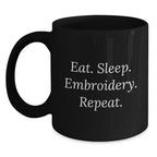 Funny Embroidery Gifts for Women, Eat. Sleep. Embroidery. Repeat. Black Coffee Mugs from Friends for Christmas Morning