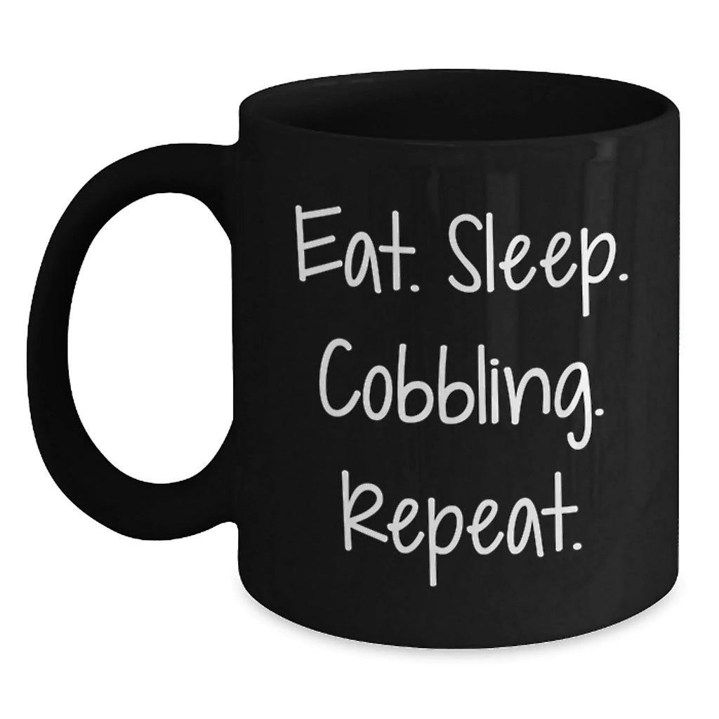 Funny Cobbling Gifts for Men, Women, Friends, Coworkers, Family - Eat. Sleep. Cobbling. Repeat. - Black Coffee Mug, Christmas Unique Gifts from Friends and Family