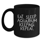 Funny Aquarium Keeping Gifts for Friends from Eat. Sleep. Aquarium Keeping. Repeat. Black Coffee Mug for Graduation