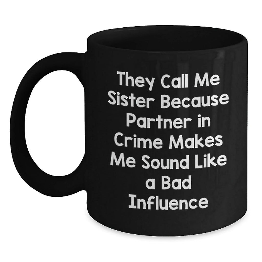 Funny Sister Black Coffee Mug, Ideal Gift for Sisters from Family, Christmas Unique Gifts