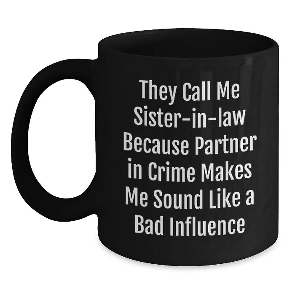 Funny Sister-in-law Gifts from Men Valentine's Unique Gifts for Sister-in-law Black Coffee Mugs