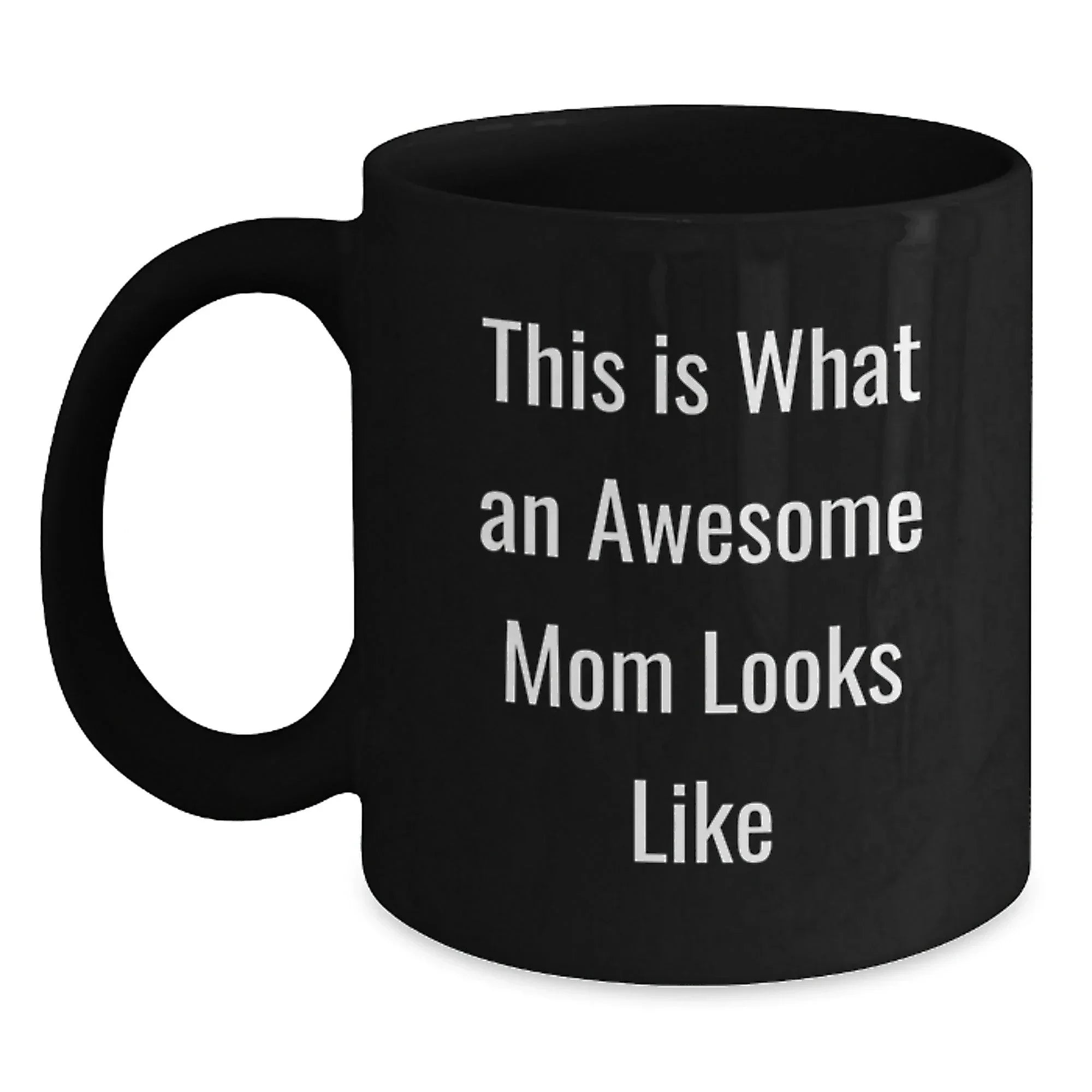 Funny Mom Gifts from Women, This Is What An Awesome Mom Looks Like Black Coffee Mug, Birthday Unique Gifts for Mom