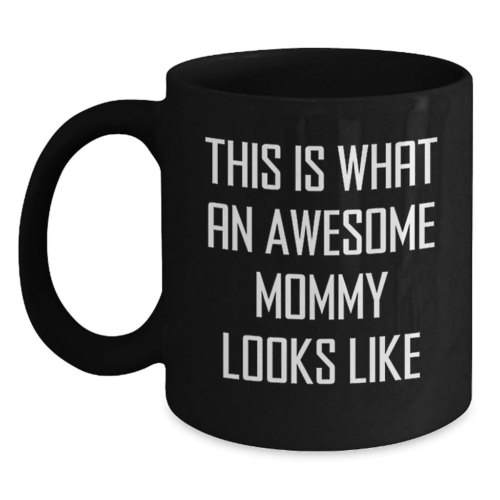 Funny Mommy Gifts from Dad for Mommy, Christmas Unique Gifts, Awesome Mommy Black Coffee Mug, This Is What An Awesome Mommy Looks Like