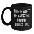 Funny Mommy Gifts from Dad for Mommy, Christmas Unique Gifts, Awesome Mommy Black Coffee Mug, This Is What An Awesome Mommy Looks Like